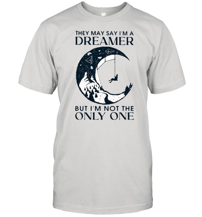 Thet May Say I’m A Dreamer But I’m Not The Only One The Moon Shirt