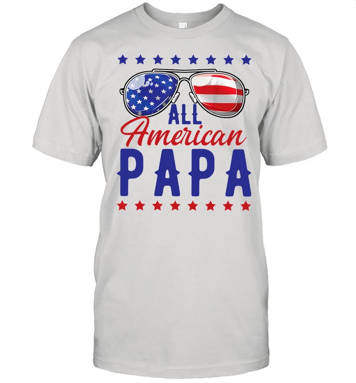 All American Papa 4th Of July shirt