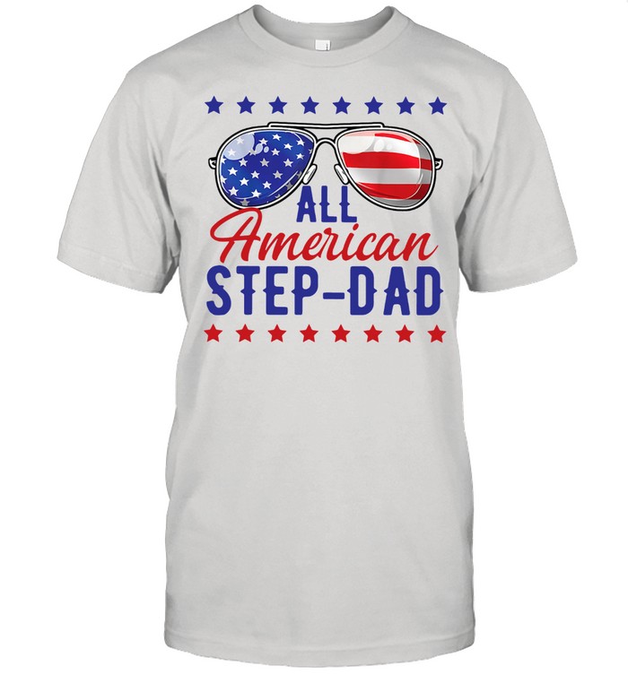 All American Step-Dad 4th Of July shirt
