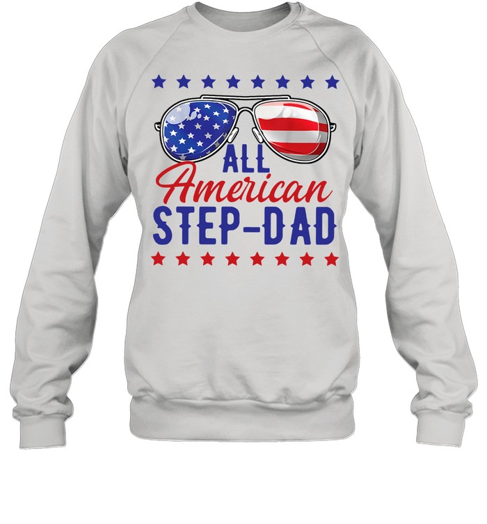 All American Step-Dad 4th Of July shirt Unisex Sweatshirt