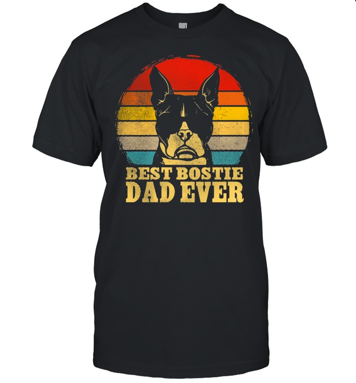 Best Bostie dad ever vintage shirt