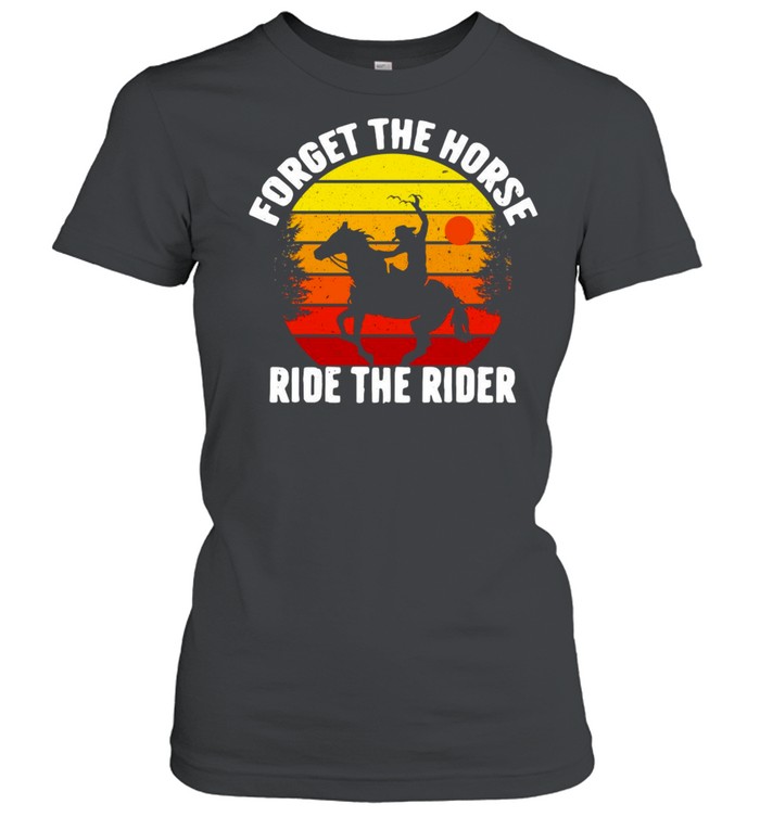 Forget The Horse Ride The Rider Vintage Retro T-shirt Classic Women's T-shirt