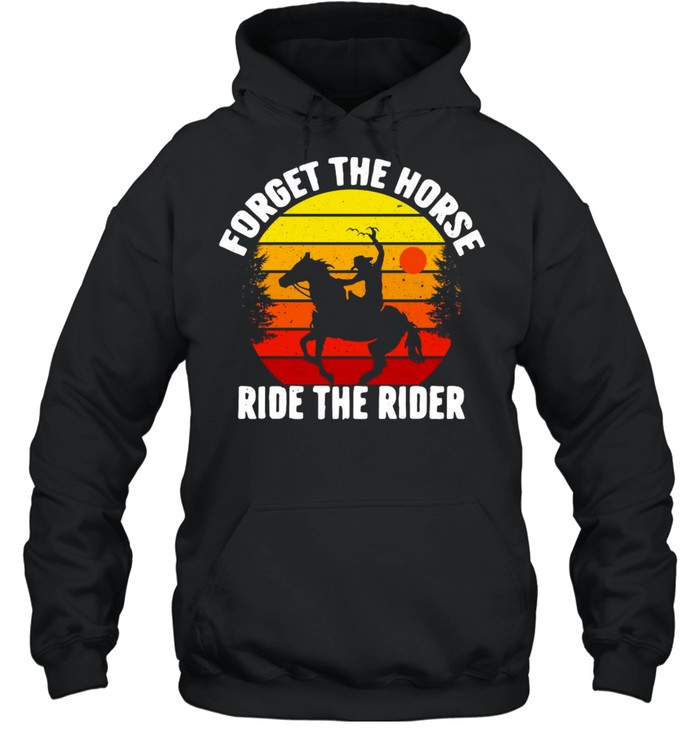 Forget The Horse Ride The Rider Vintage Retro T-shirt Unisex Hoodie