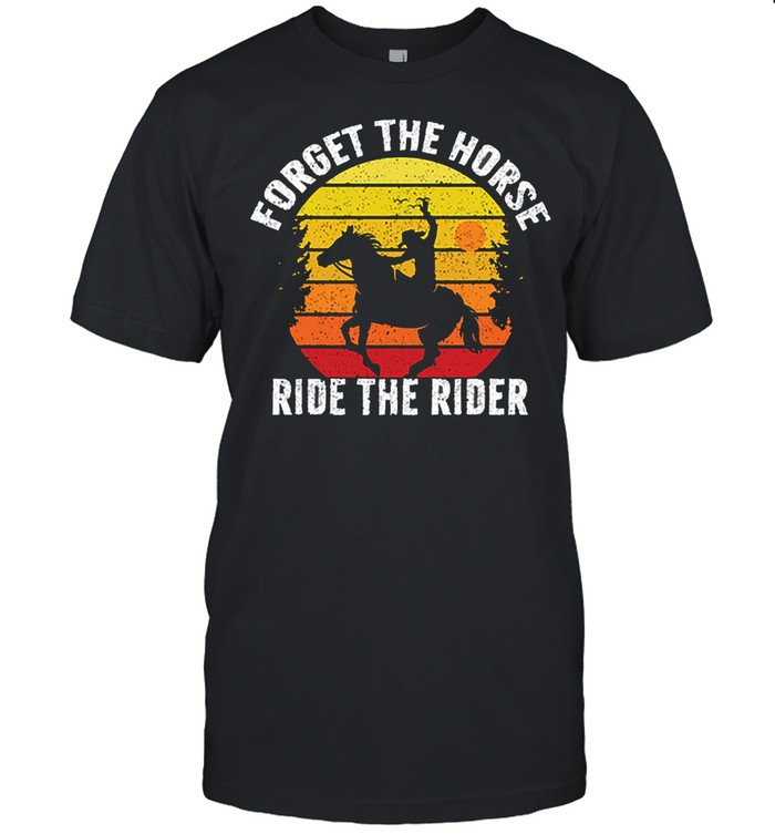 Forget the horse ride the rider vintage shirt Classic Men's T-shirt