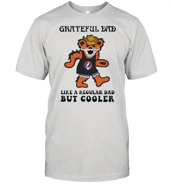 Grateful dad like a regular dad but cooler shirt