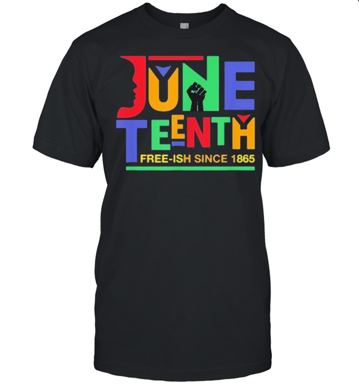 Juneteenth Freeish Since 1865 Melanin Ancestor Black History 2021 shirt