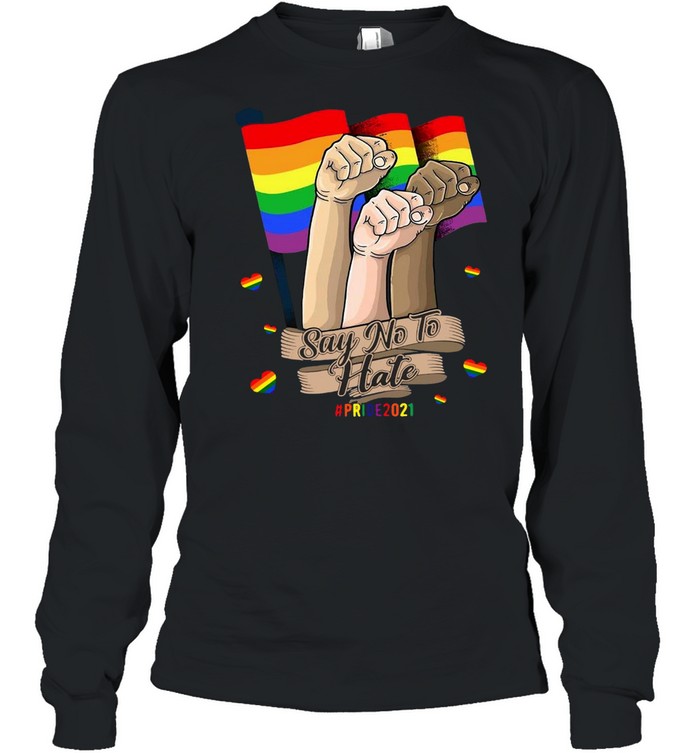 LGBT Say No To Hate Pride 2021 T-shirt Long Sleeved T-shirt