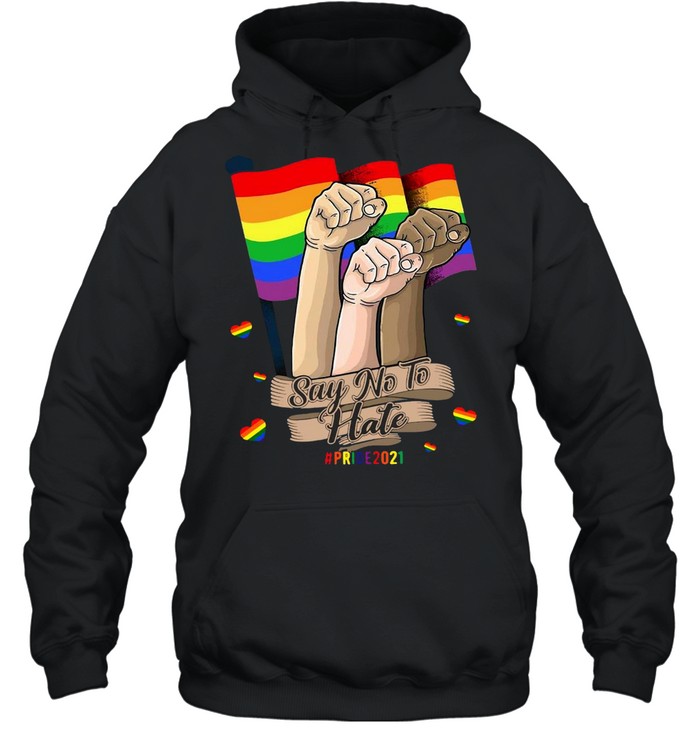 LGBT Say No To Hate Pride 2021 T-shirt Unisex Hoodie