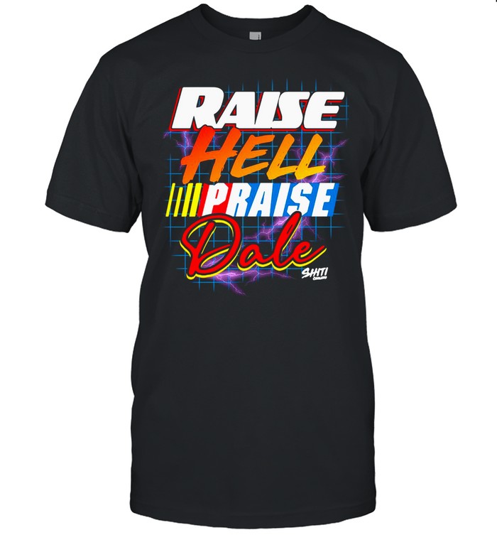 Raise Hell Praise Dale Shiti T-shirt