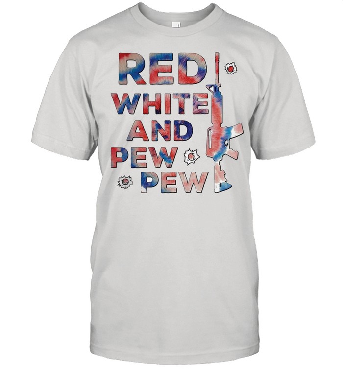 Red white and pew pew pew 4th of july independence day shirt