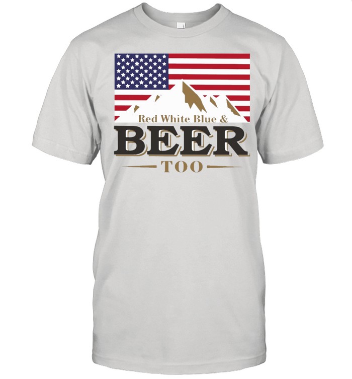 Red white blue and Beer too American flag shirt