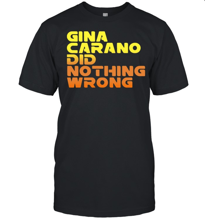 Retro Gina Carano Did Nothing Wrong shirt
