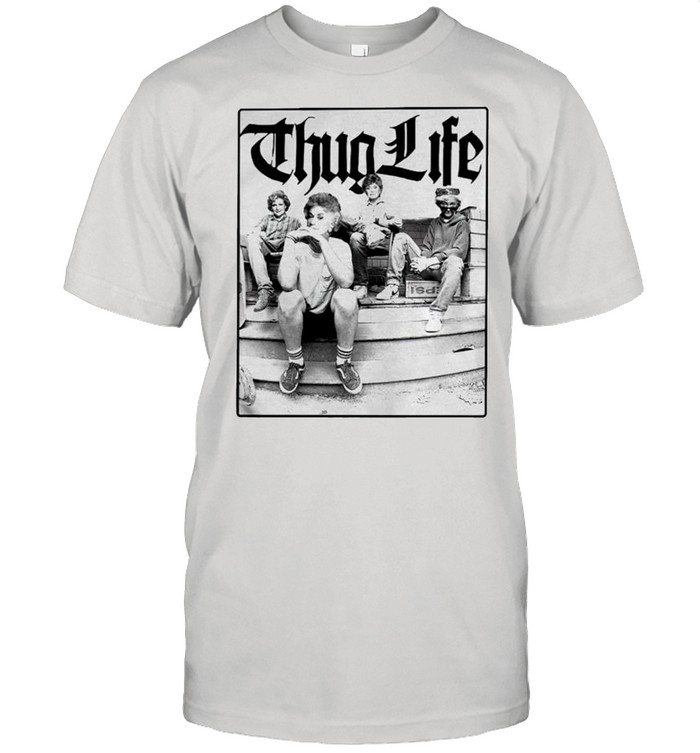 The Golden Girls thug life shirt
