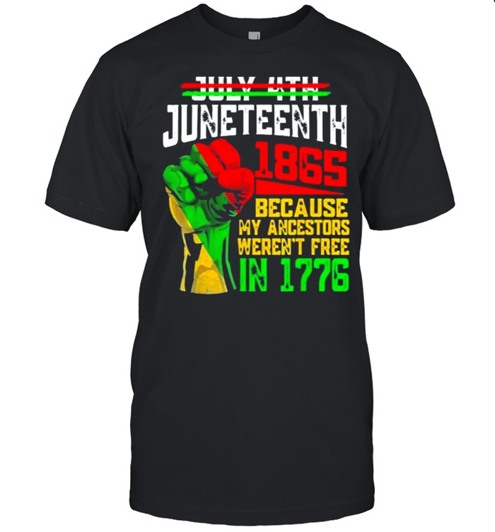 Vintage July 4th Juneteenth 1865 Because My Ancestors Tee shirt