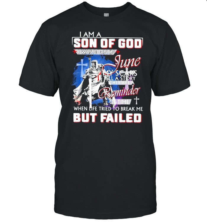 I Am A Son OF God I Was Born In June My Scars Veteran shirt