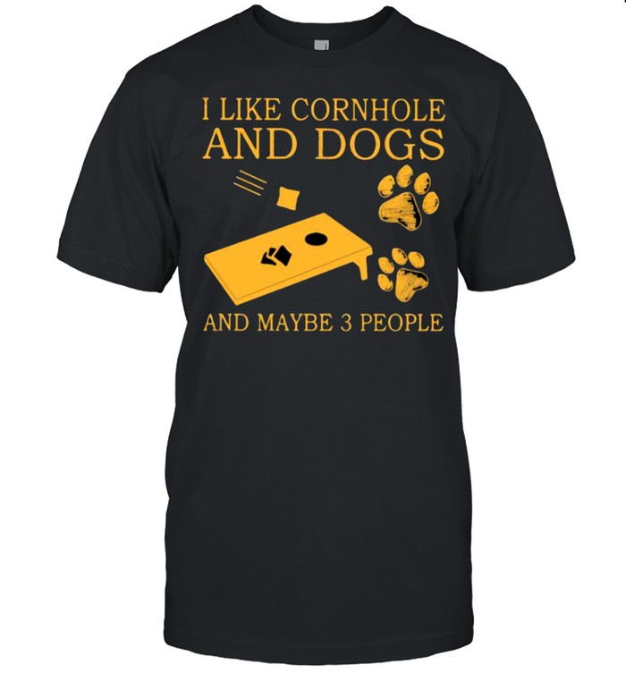 I Like Cornhole And Dog And Maybe 3 People Shirt