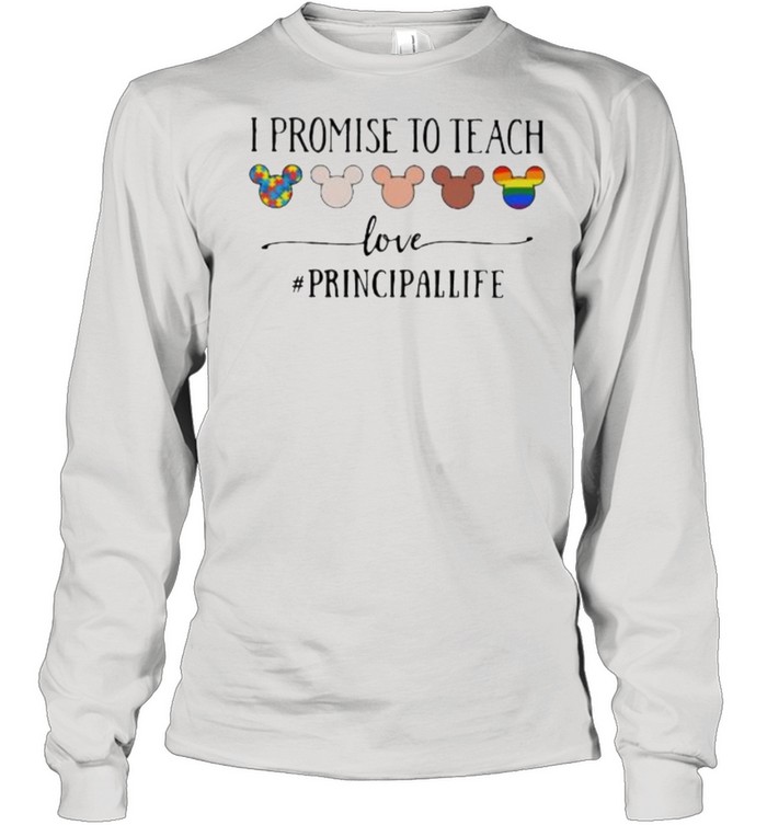 I Promise To Teach Love Principallife Autism LGBT  Long Sleeved T-shirt