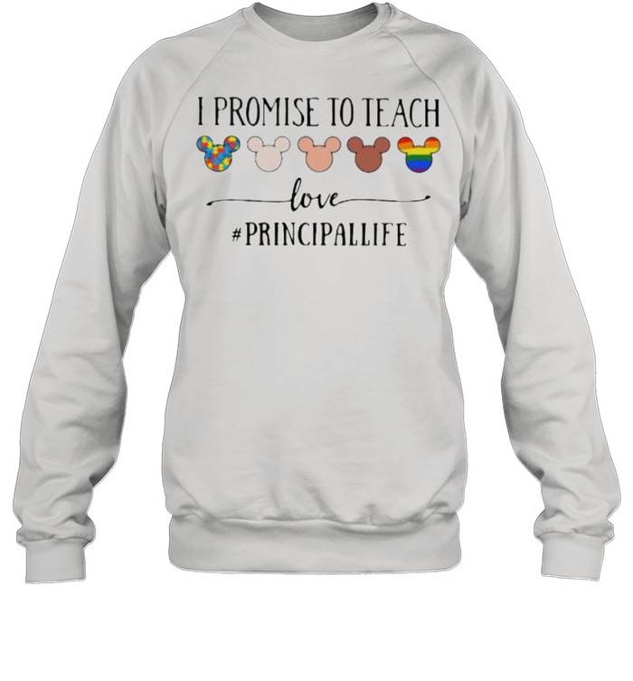 I Promise To Teach Love Principallife Autism LGBT  Unisex Sweatshirt