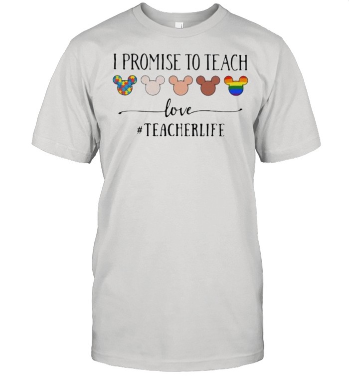 I Promise To Teach Love Teacherlife Autism LGBT Shirt