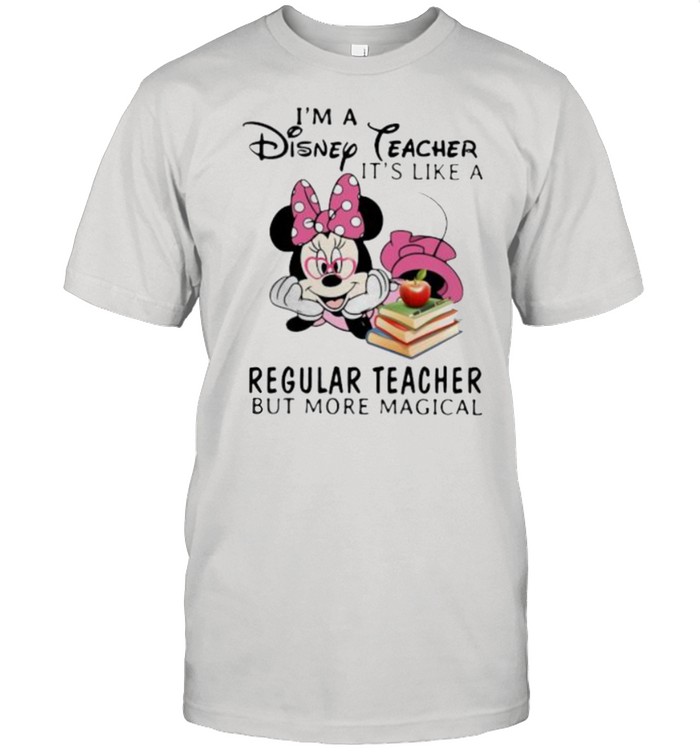 I’m a Disney Teacher It’s Like A Regular Teacher But More Magical Mickey Shirt