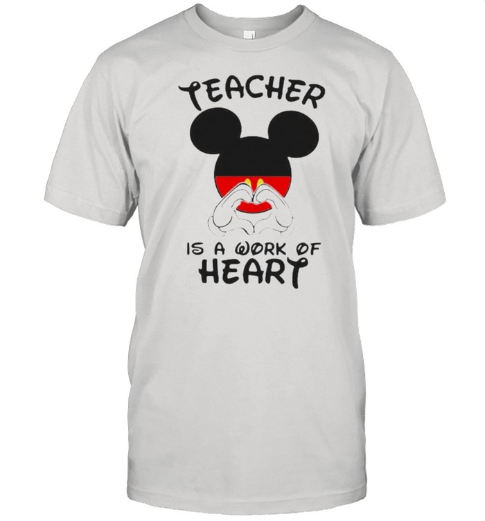 Teacher Is A Work Of Heart Mickey Shirt