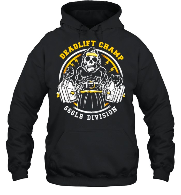 Weightlifting deadlift champ 666 lb division shirt Unisex Hoodie