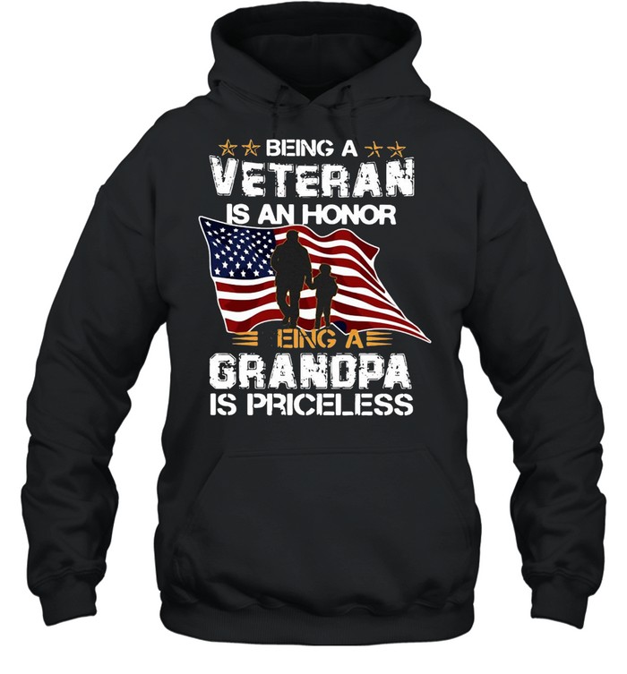 American Flag Being A Veteran Is An Honor A Grandpa Is Priceless T-shirt Unisex Hoodie