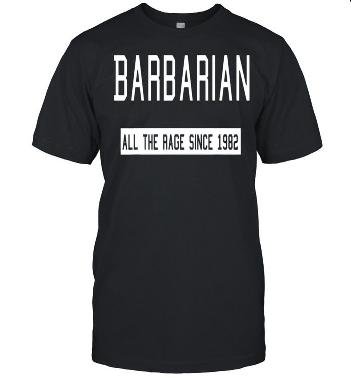 Barbarian all the rage since 1982 T-Shirt