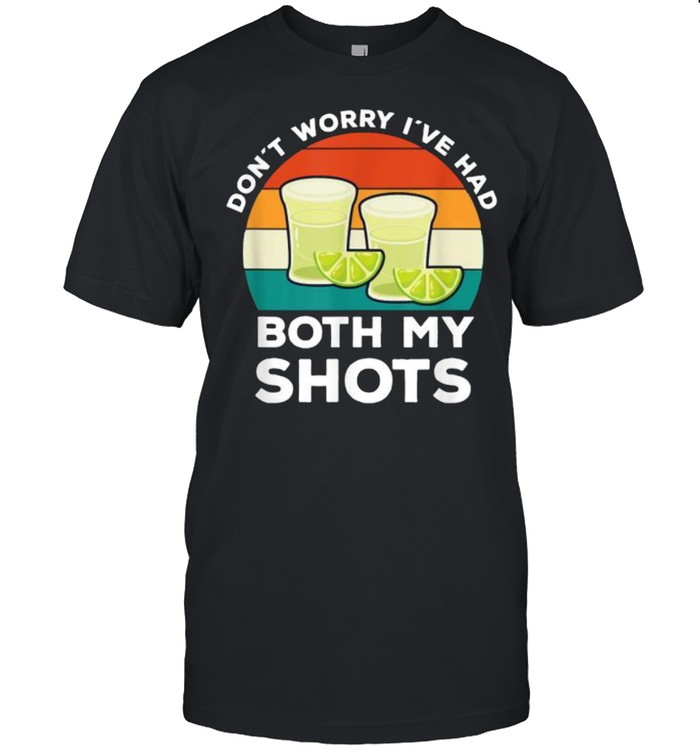Don´t Worry I’ve Had Both My Shots Tequila Drinking Vintage T-Shirt