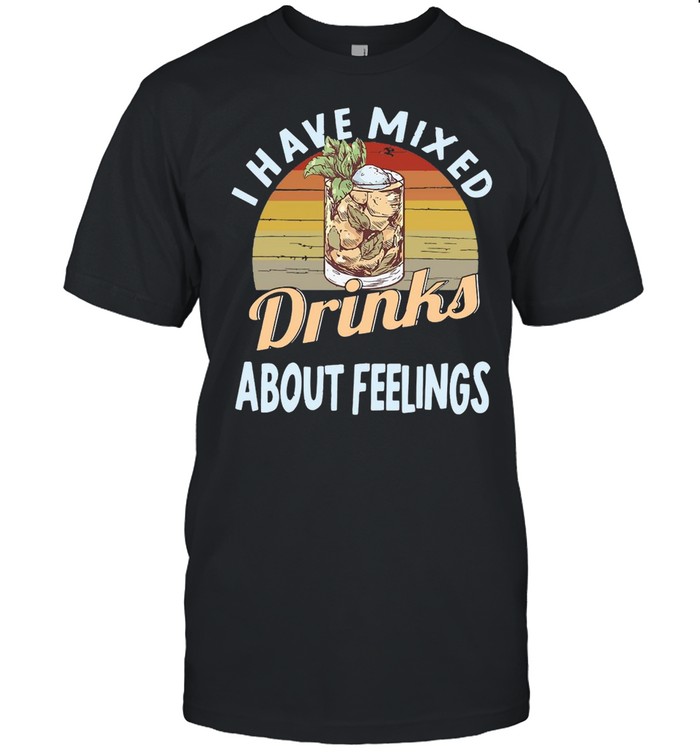 I Have Mixed Drinks About Feelings Bartender Vintage Retro T-shirt