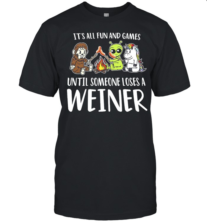 It’s All Fun And Games Until Someone Loses A Weiner Camping T-shirt