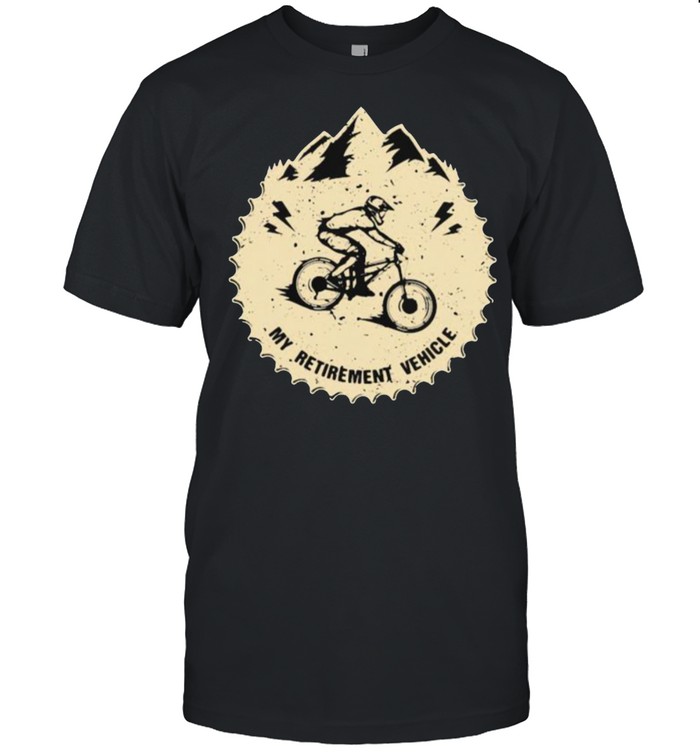 My Retirement Vehicle Mountain Biking Shirt