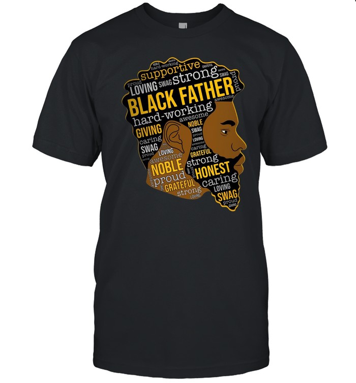Supportive Loving Swag Strong Black Father Hard Working T-shirt
