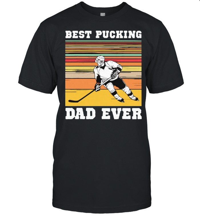Best pucking dad ever vintage shirt