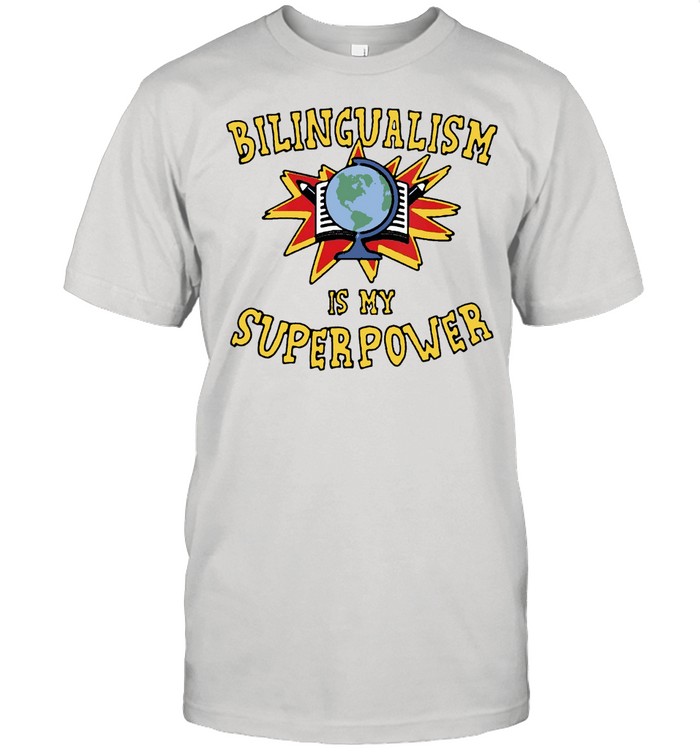 Bilingualism Is My Superpower T-shirt