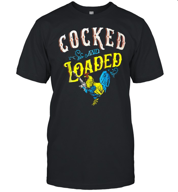 Cocked and Loaded shirt