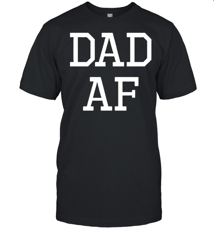 Dad AF shirt