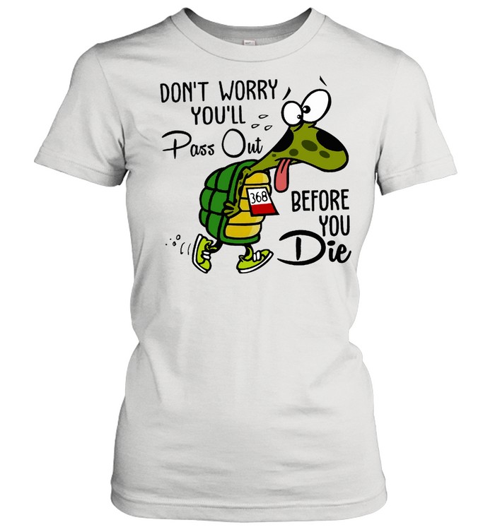 Don’t worry you’ll pass out before you die shirt Classic Women's T-shirt
