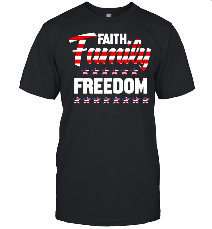 Faith family freedom 4th of july shirt