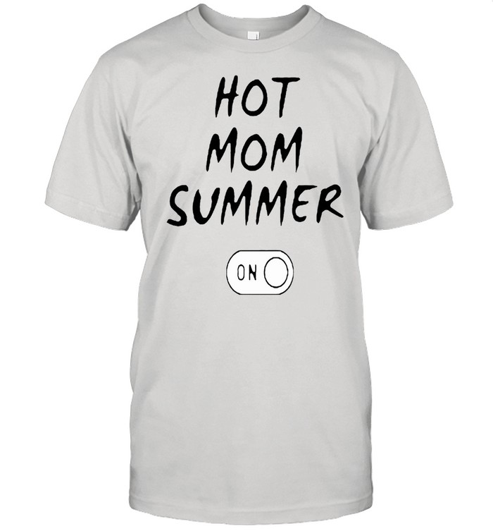 Hot Mom summer on shirt