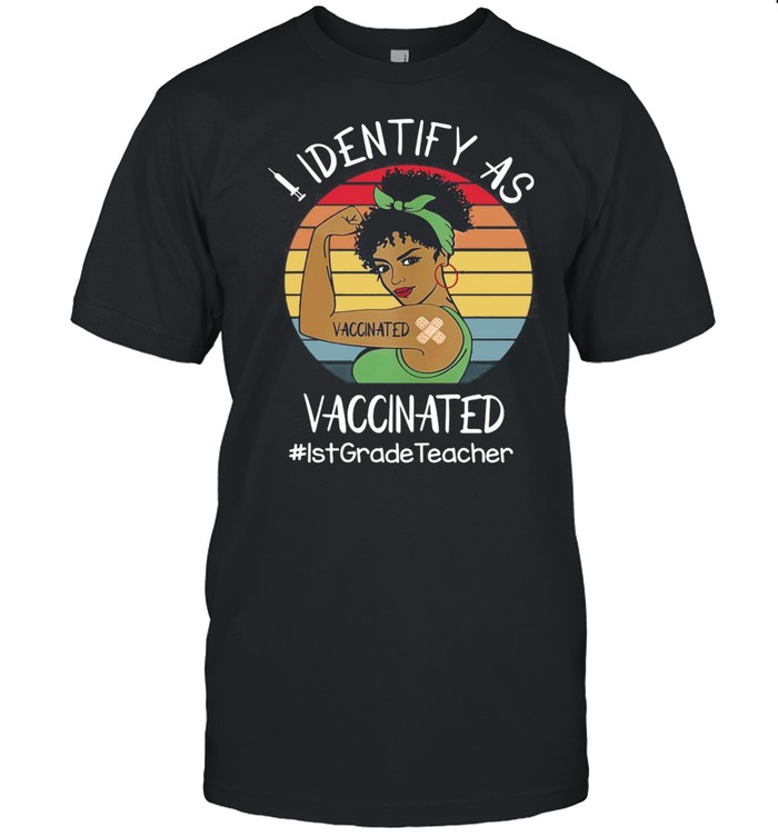 I Identify As Vaccinated 1st Grade Teacher Vintage Retro T-shirt