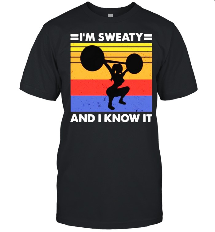 Im sweaty and i know it weight lifting vintage shirt