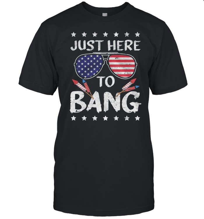 Just Here To Bang Glasses American Flag 4th Of July shirt