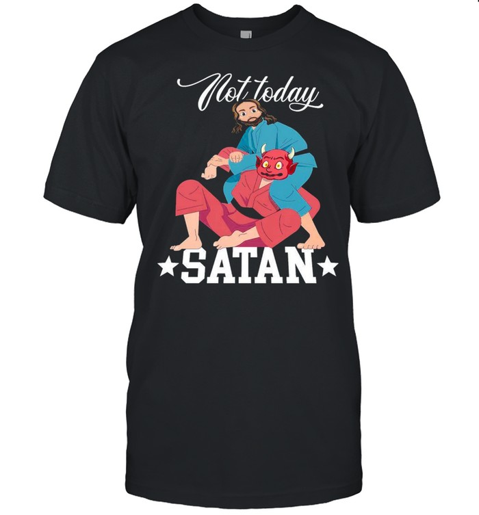 Not today satan shirt