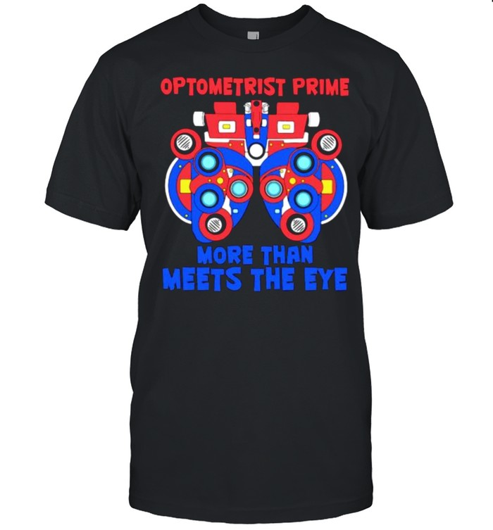 Optometrist prime more than meets the eye shirt