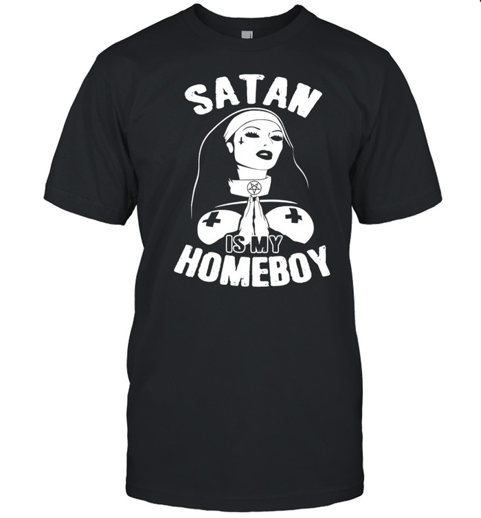 Satan is my homeboy shirt