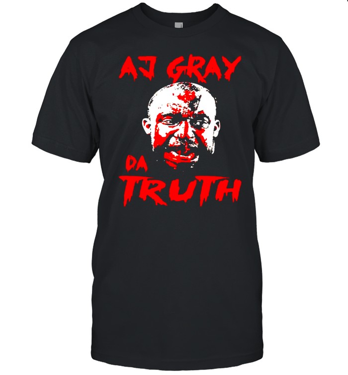 Aj Gray da thuth shirt