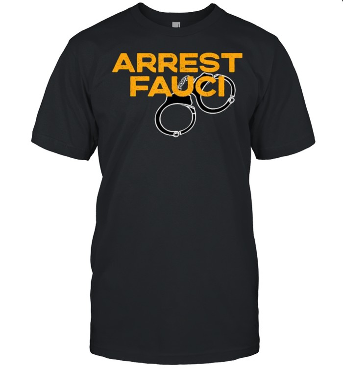 Arrest Fauci Political T-Shirt