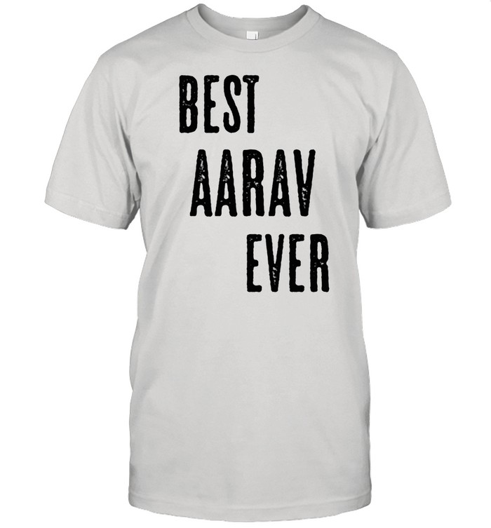 BEST AARAV EVER Cute Name shirt