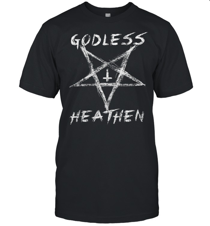 Godless Heathen shirt